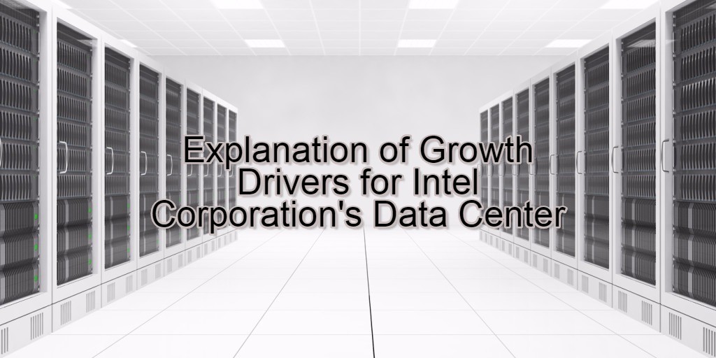 Explanation Of Growth Drivers For Intel Corporation'S Data Center