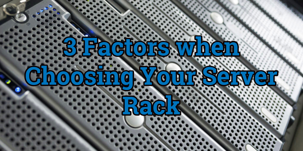 3 Factors of Choosing Your Server Rack RackSolutions